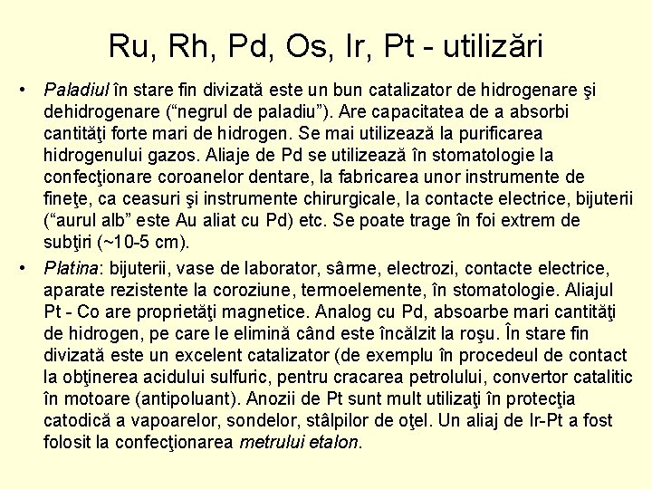 Ru, Rh, Pd, Os, Ir, Pt utilizări • Paladiul în stare fin divizată este