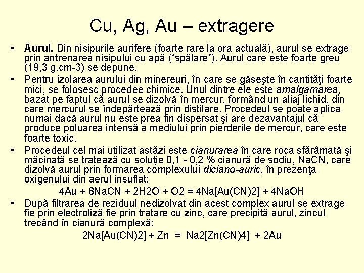 Cu, Ag, Au – extragere • Aurul. Din nisipurile aurifere (foarte rare la ora