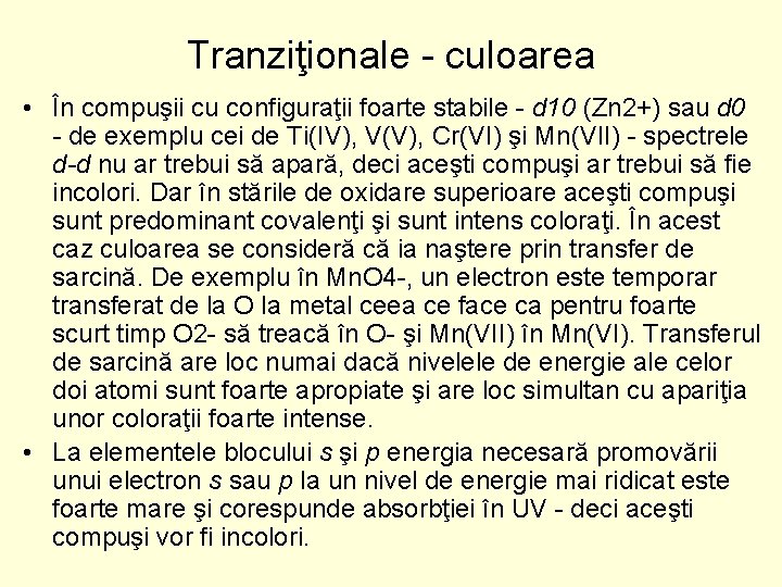 Tranziţionale culoarea • În compuşii cu configuraţii foarte stabile d 10 (Zn 2+) sau