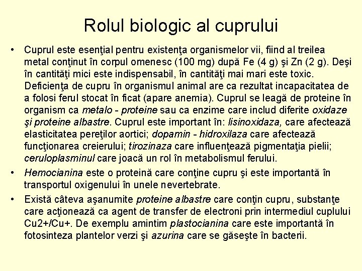 Rolul biologic al cuprului • Cuprul este esenţial pentru existenţa organismelor vii, fiind al