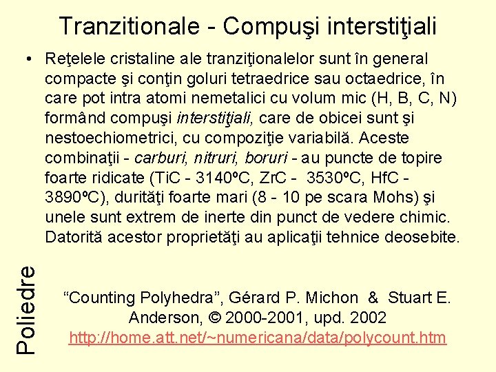 Tranzitionale Compuşi interstiţiali Poliedre • Reţelele cristaline ale tranziţionalelor sunt în general compacte şi