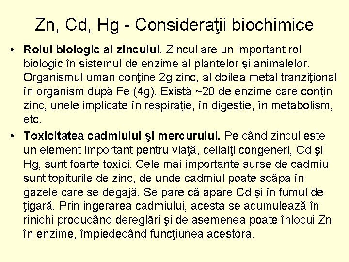 Zn, Cd, Hg Consideraţii biochimice • Rolul biologic al zincului. Zincul are un important