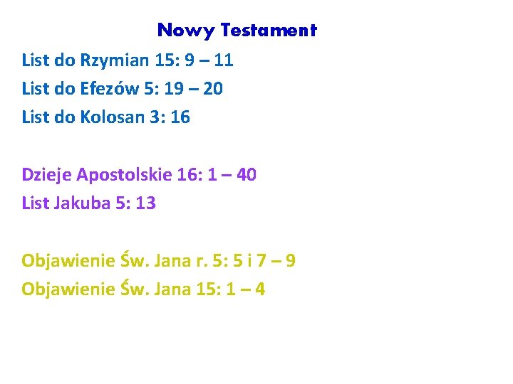  Nowy Testament List do Rzymian 15: 9 – 11 List do Efezów 5: