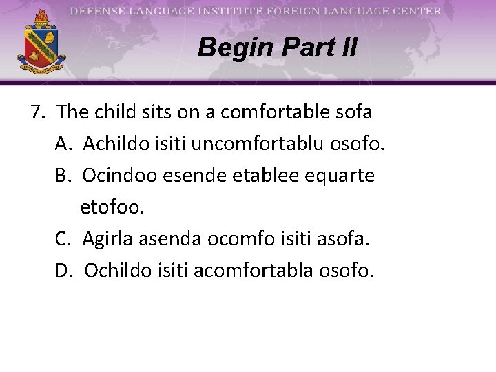 Begin Part II 7. The child sits on a comfortable sofa A. Achildo isiti