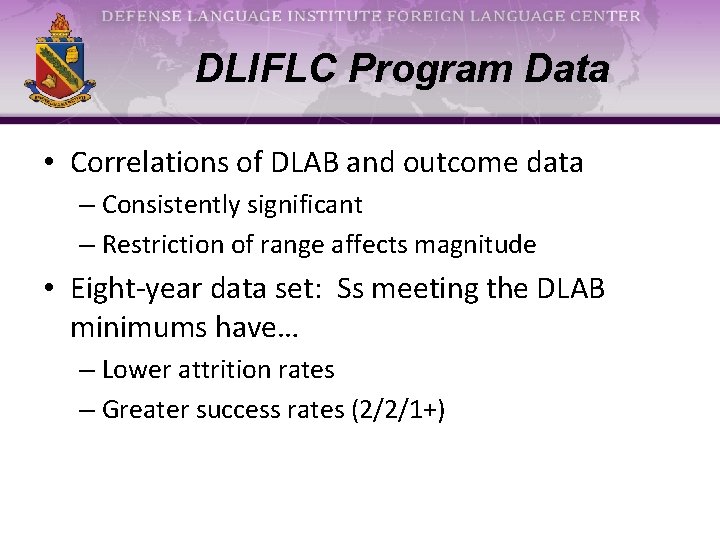 DLIFLC Program Data • Correlations of DLAB and outcome data – Consistently significant –