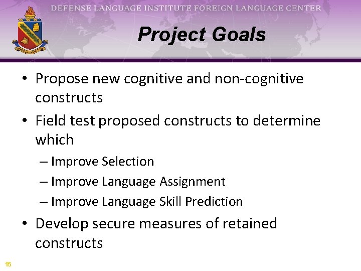 Project Goals • Propose new cognitive and non-cognitive constructs • Field test proposed constructs