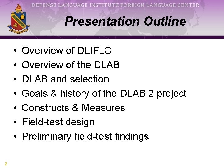 Presentation Outline • • 2 Overview of DLIFLC Overview of the DLAB and selection