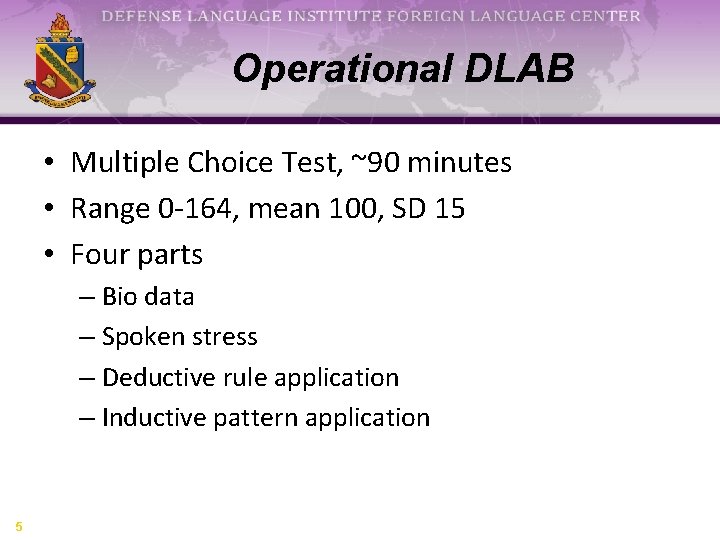 Operational DLAB • Multiple Choice Test, ~90 minutes • Range 0 -164, mean 100,