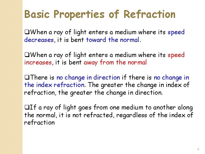 Basic Properties of Refraction q. When a ray of light enters a medium where