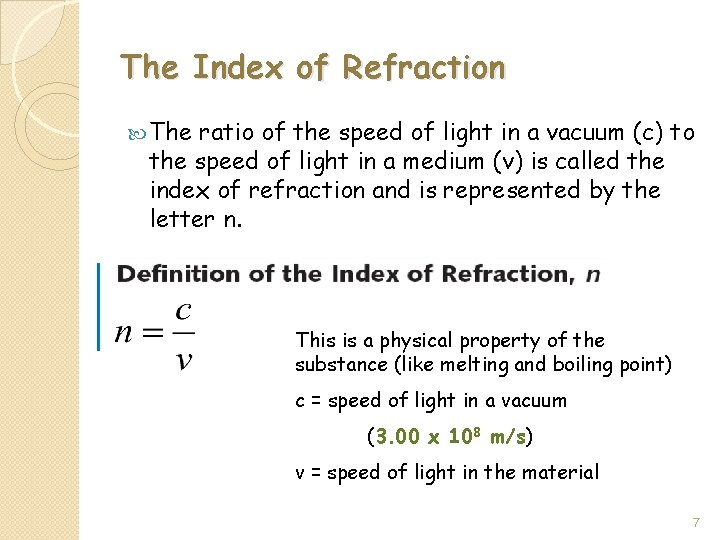 The Index of Refraction The ratio of the speed of light in a vacuum