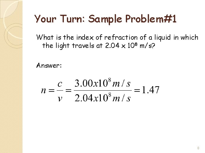 Your Turn: Sample Problem#1 What is the index of refraction of a liquid in
