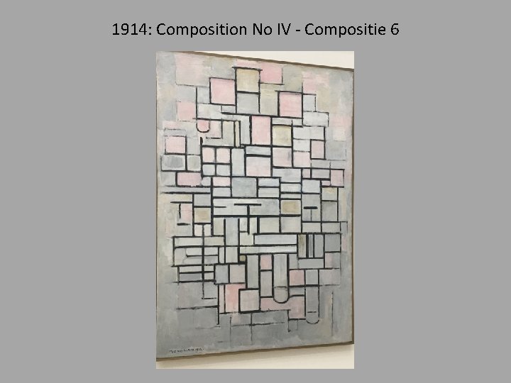 1914: Composition No IV - Compositie 6 