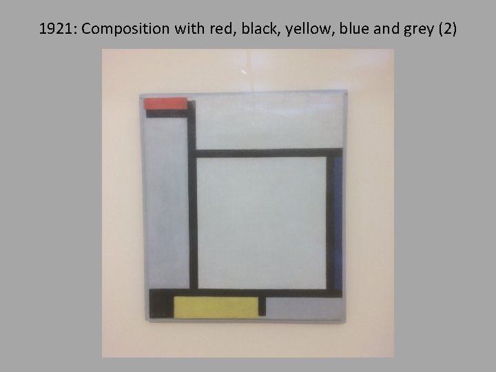 1921: Composition with red, black, yellow, blue and grey (2) 