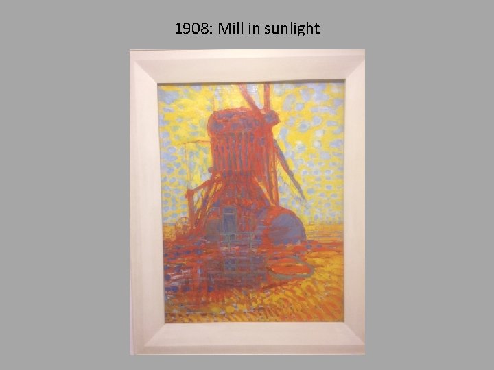 1908: Mill in sunlight 