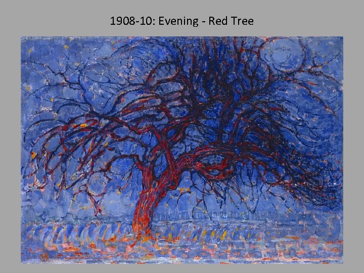 1908 -10: Evening - Red Tree 