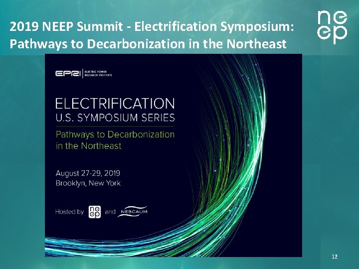 2019 NEEP Summit - Electrification Symposium: Pathways to Decarbonization in the Northeast 12 