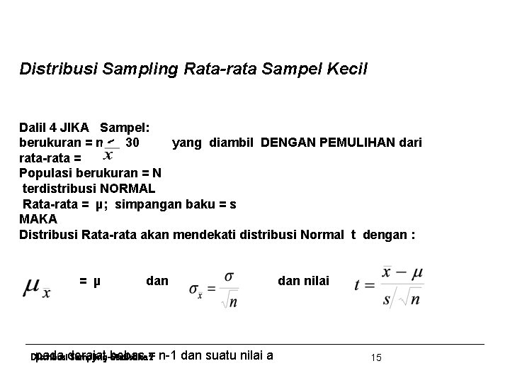Distribusi Sampling Rata-rata Sampel Kecil Dalil 4 JIKA Sampel: berukuran = n < 30