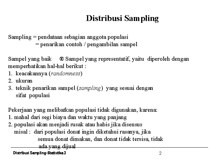 Distribusi Sampling = pendataan sebagian anggota populasi = penarikan contoh / pengambilan sampel Sampel