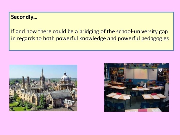 Secondly… If and how there could be a bridging of the school-university gap in