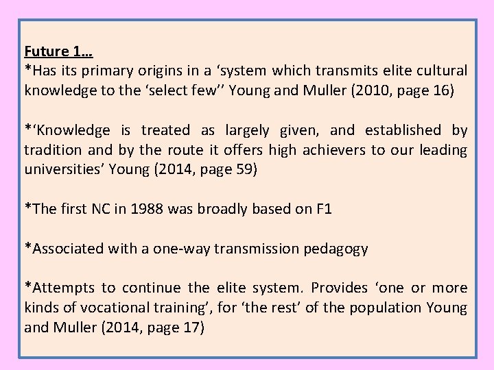 Future 1… *Has its primary origins in a ‘system which transmits elite cultural knowledge