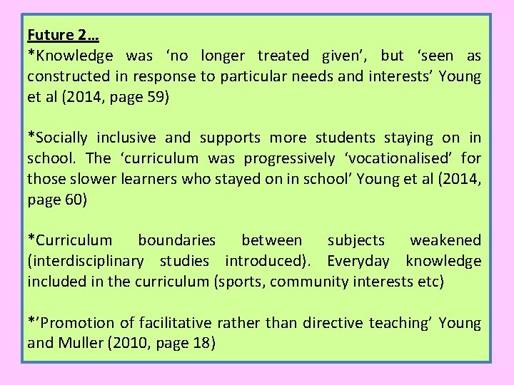 Future 2… *Knowledge was ‘no longer treated given’, but ‘seen as constructed in response