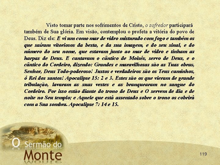 Visto tomar parte nos sofrimentos de Cristo, o sofredor participará também de Sua glória.