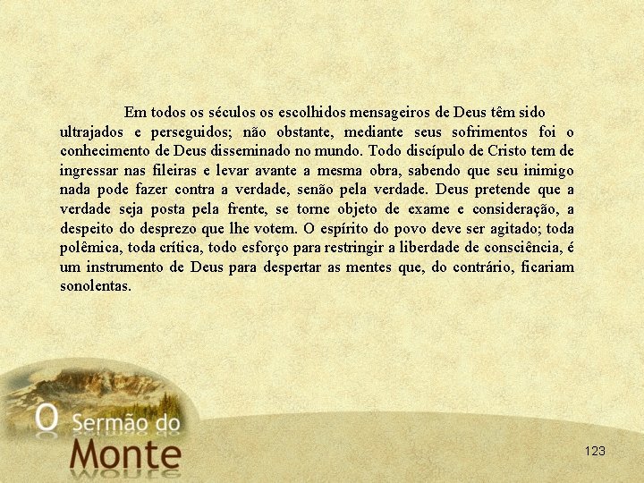 Em todos os séculos os escolhidos mensageiros de Deus têm sido ultrajados e perseguidos;