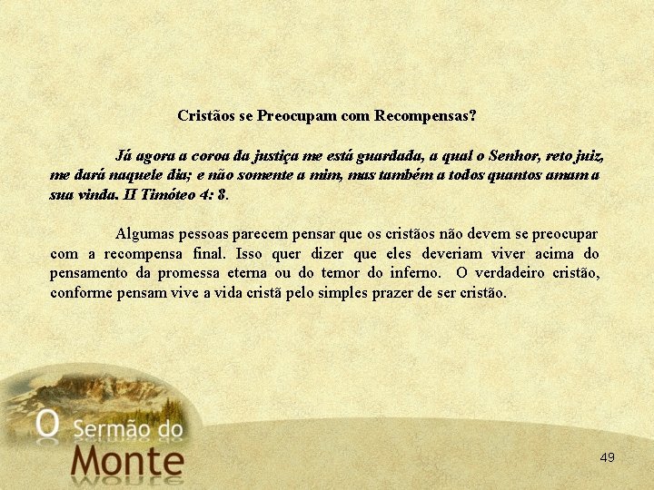 Cristãos se Preocupam com Recompensas? Já agora a coroa da justiça me está guardada,