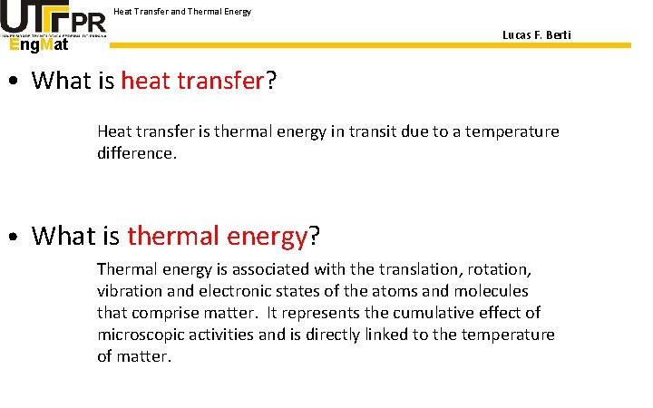 Heat Transfer and Thermal Energy Lucas F. Berti Eng. Mat • What is heat