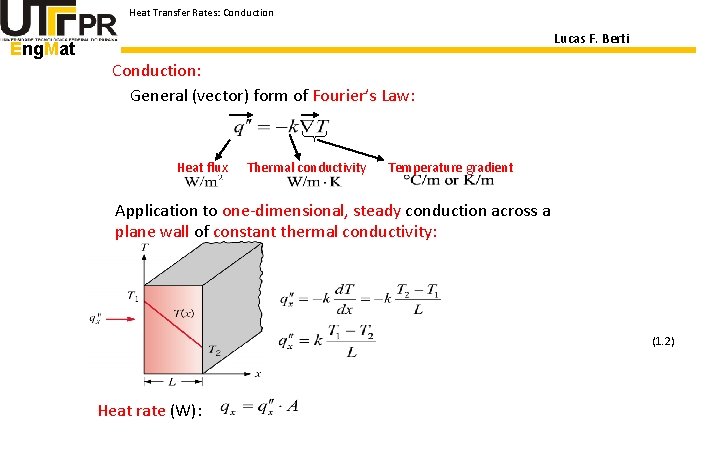 Heat Transfer Rates: Conduction Eng. Mat Lucas F. Berti Conduction: General (vector) form of