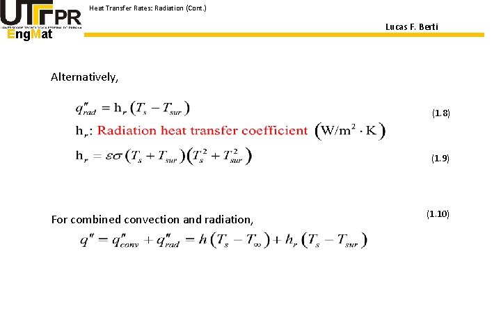 Heat Transfer Rates: Radiation (Cont. ) Eng. Mat Lucas F. Berti Alternatively, (1. 8)