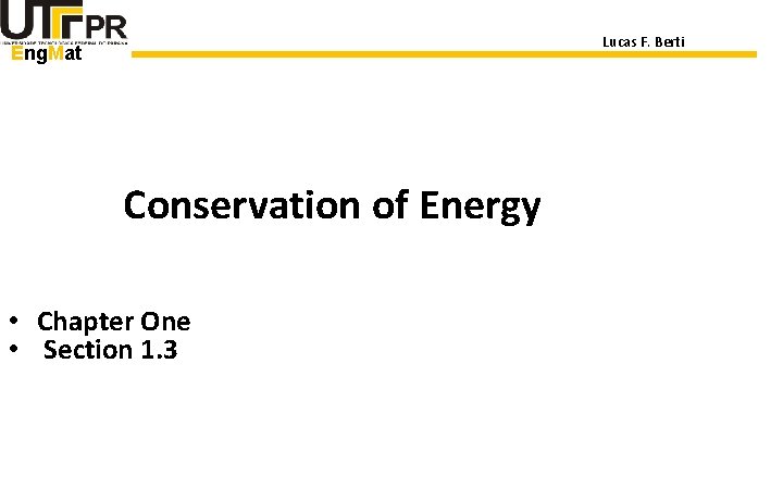 Lucas F. Berti Eng. Mat Conservation of Energy • Chapter One • Section 1.