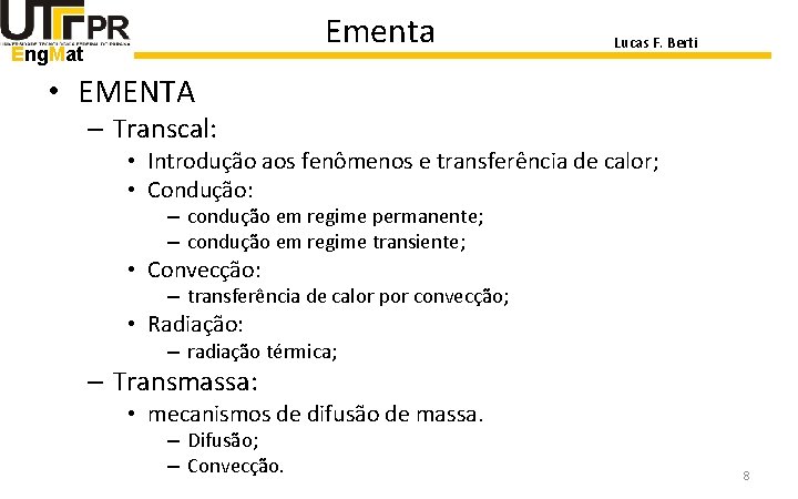 Ementa Eng. Mat Lucas F. Berti • EMENTA – Transcal: • Introdução aos fenômenos