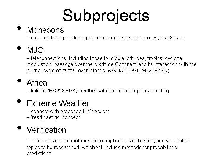  • • • Subprojects Monsoons – e. g. , predicting the timing of