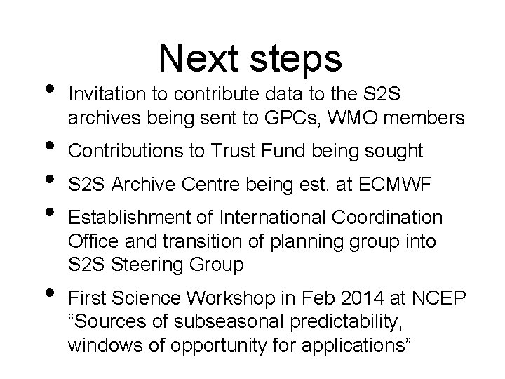  • • • Next steps Invitation to contribute data to the S 2