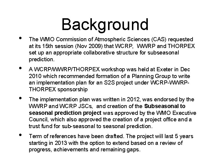  • • Background The WMO Commission of Atmospheric Sciences (CAS) requested at its