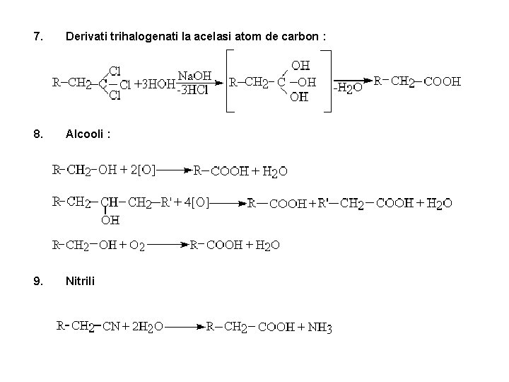 7. Derivati trihalogenati la acelasi atom de carbon : 8. Alcooli : 9. Nitrili