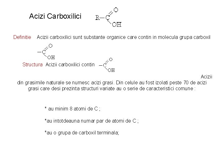 Acizi Carboxilici Definitie Acizii carboxilici sunt substante organice care contin in molecula grupa carboxil