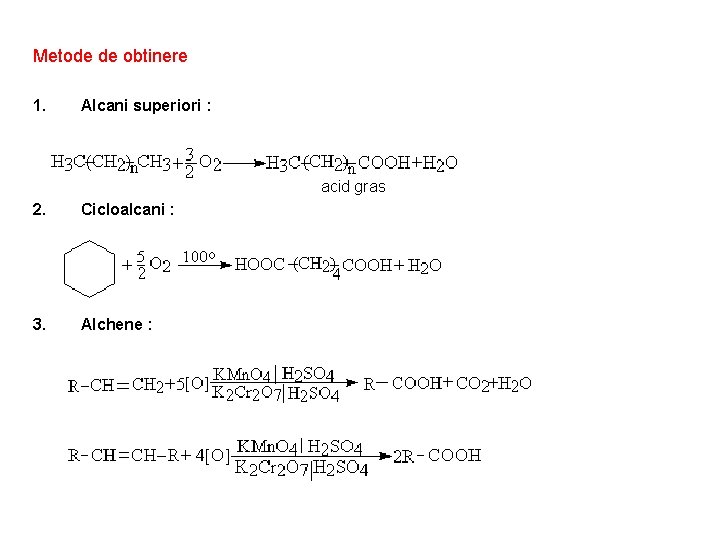 Metode de obtinere 1. Alcani superiori : acid gras 2. Cicloalcani : 3. Alchene