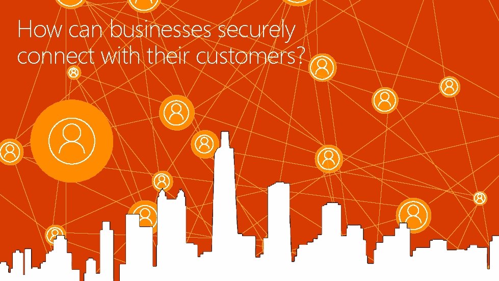How can businesses securely connect with their customers? 