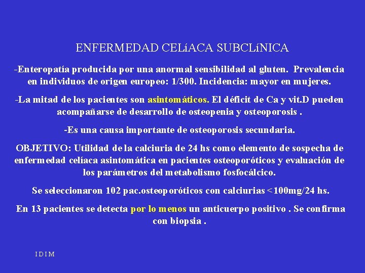 ENFERMEDAD CELíACA SUBCLíNICA -Enteropatía producida por una anormal sensibilidad al gluten. Prevalencia en individuos