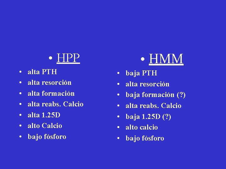  • HPP • • alta PTH alta resorción alta formación alta reabs. Calcio