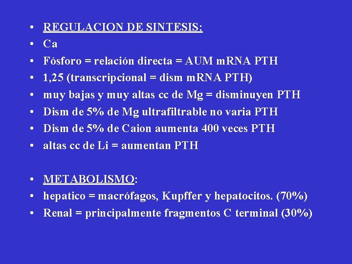  • • REGULACION DE SINTESIS: Ca Fósforo = relación directa = AUM m.