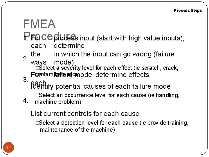 Process Steps FMEA Procedure 1. For process input (start with high value inputs), each