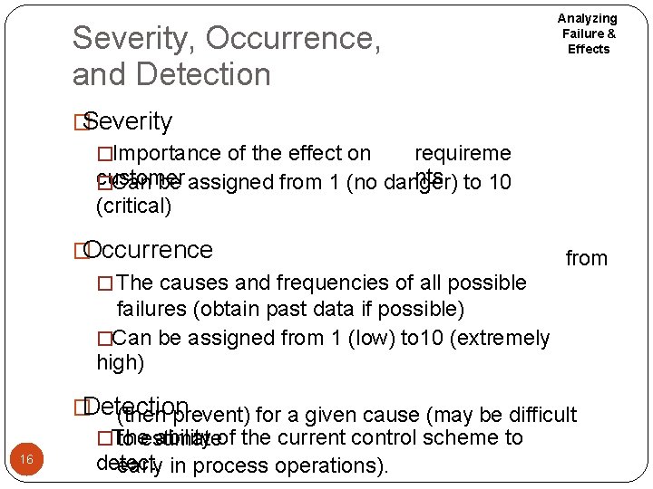 Severity, Occurrence, and Detection Analyzing Failure & Effects � Severity �Importance of the effect