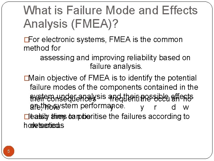 What is Failure Mode and Effects Analysis (FMEA)? �For electronic systems, FMEA is the