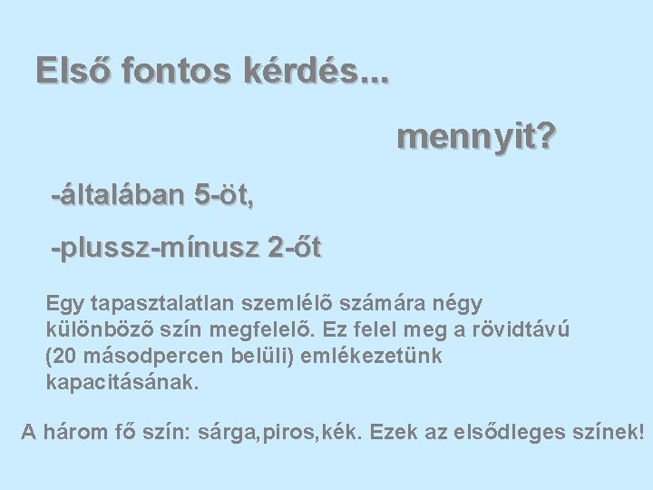 Első fontos kérdés. . . mennyit? -általában 5 -öt, -plussz-mínusz 2 -őt Egy tapasztalatlan