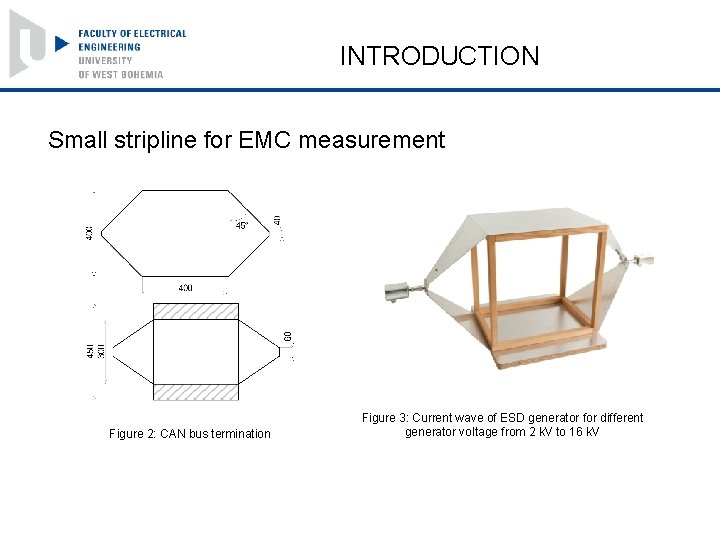 INTRODUCTION Small stripline for EMC measurement Figure 2: CAN bus termination Figure 3: Current
