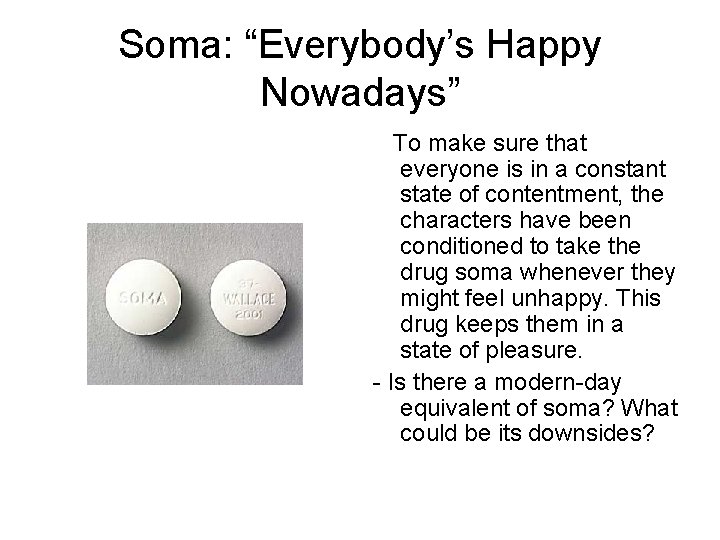 Soma: “Everybody’s Happy Nowadays” To make sure that everyone is in a constant state