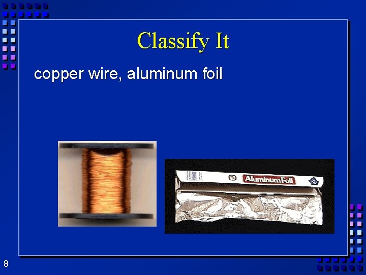Classify It copper wire, aluminum foil 8 